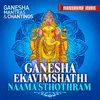 Ganesha Ekavimshathi Naama Sthothram